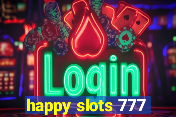 happy slots 777